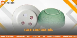 Cách Chơi Xóc Đĩa Từ A Đến Z Tại Nhà Cái 188bet Uy Tín