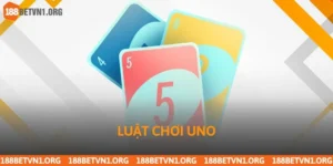 Luật Chơi Uno Chuẩn Từ Cơ Bản Đến Nâng Cao Dễ Hiểu Nhất