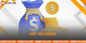 Nạp Tiền 188bet – Hướng Dẫn Chi Tiết Cách Giao Dịch Nhanh Gọn